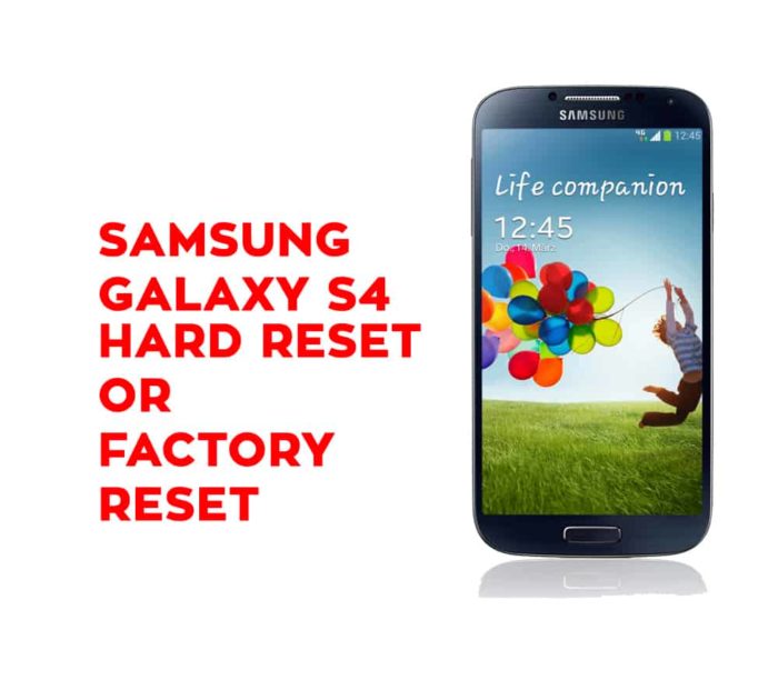 Samsung Galaxy S4 Hard Reset, Factory Reset, Soft Reset, Recovery - Hard Reset Any Mobile