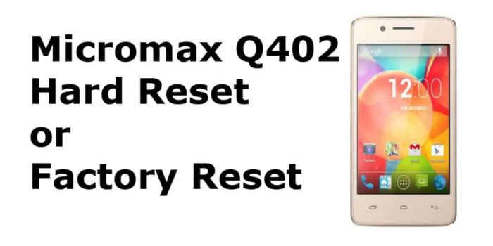 Micromax Q402 Hard Reset Micromax Bharat 2 Q402 Factory Reset