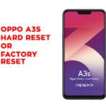 Oppo A3S Hard Reset, Factory Reset, Soft Reset, Recovery