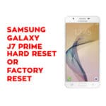 Samsung J7 Prime Hard Reset - Samsung Galaxy J7 Prime Soft Reset, Factory Reset, Recovery