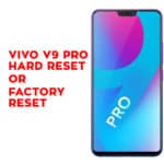 Vivo V9 Pro Hard Reset, Soft Reset, Factory Reset