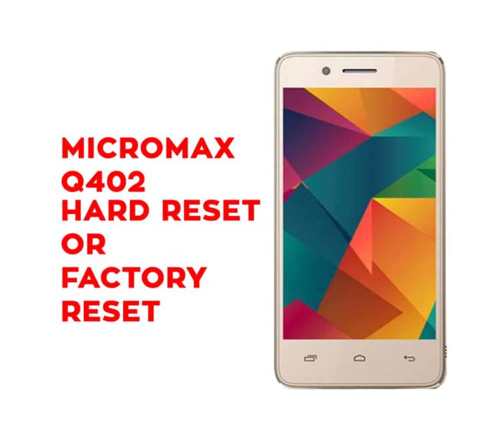 Micromax Q402 Hard Reset or Factory Reset