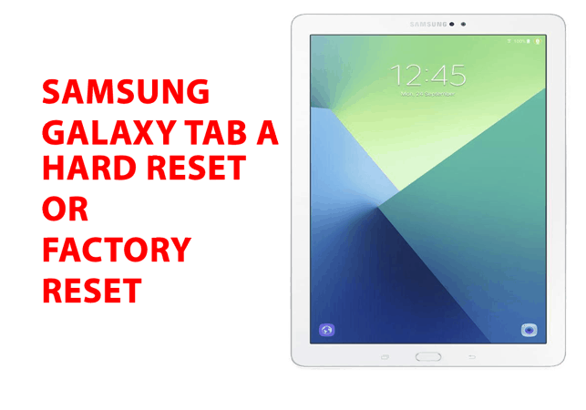 Samsung galaxy tab a Hard Reset - Samsung galaxy tab a Factory Reset, Recovery, Unlock Pattern