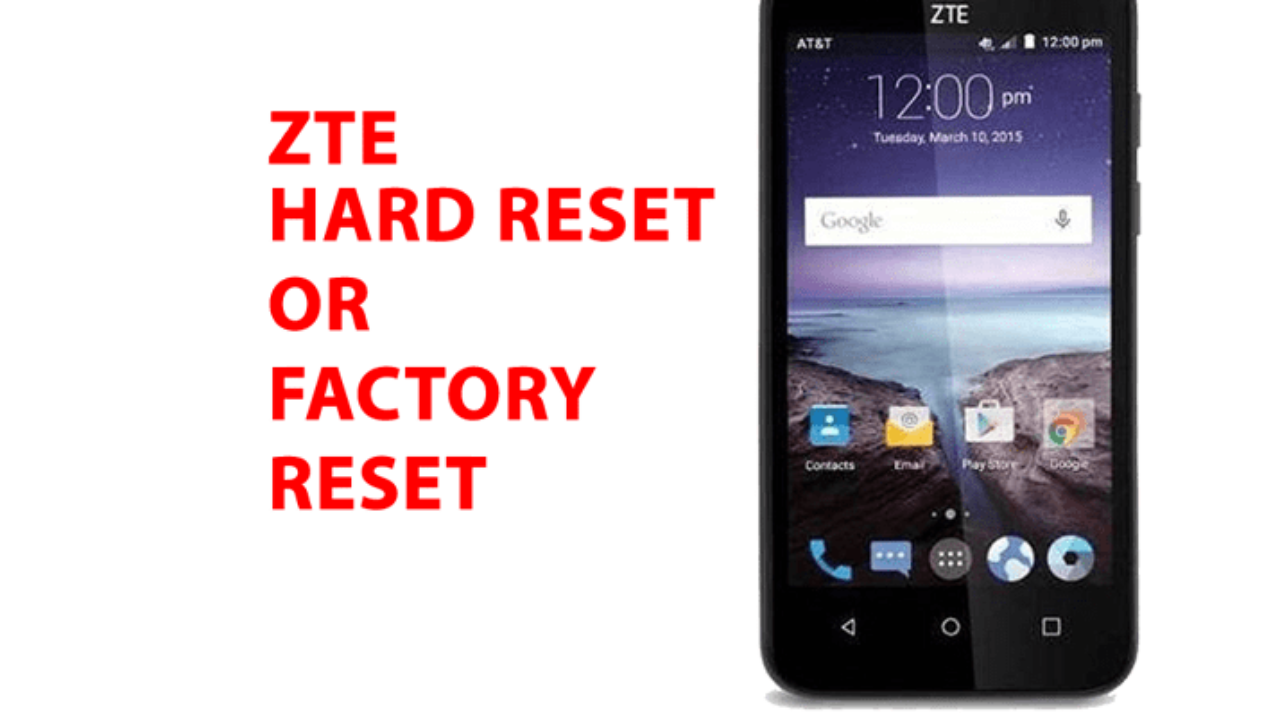 How To Reset Zte Phone Without Google Account