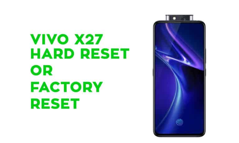 Vivo X27 Hard Reset or Factory Reset or Recovery or Unlock Pattern