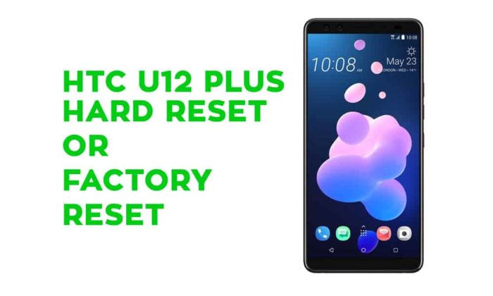 HTC U12 plus Hard Reset or Factory Reset