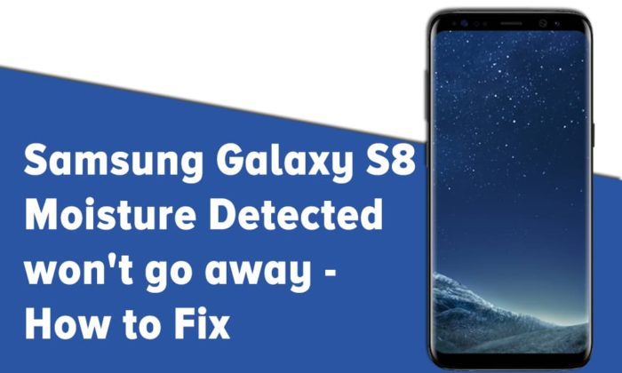 Samsung Galaxy S8 Moisture Detected