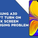 Samsung A30 Won't turn on - Black Screen - Charging Problem