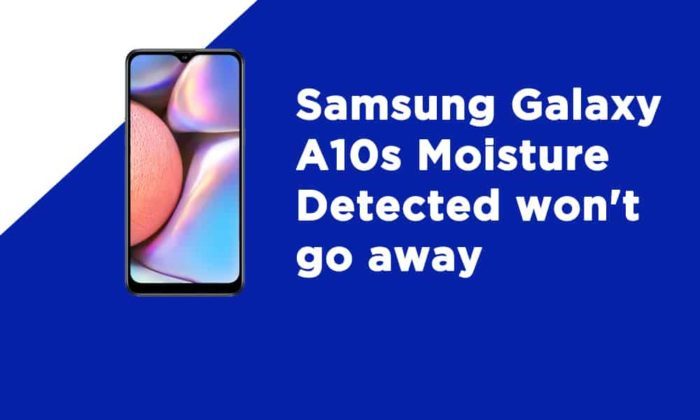 Samsung A10s Moisture Detected