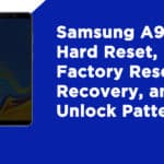 Samsung A9 Hard Reset, Factory Reset, Recovery, and Unlock Pattern