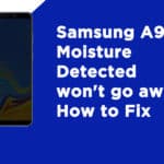 Samsung A9 Moisture Detected won't go away, How to Fix