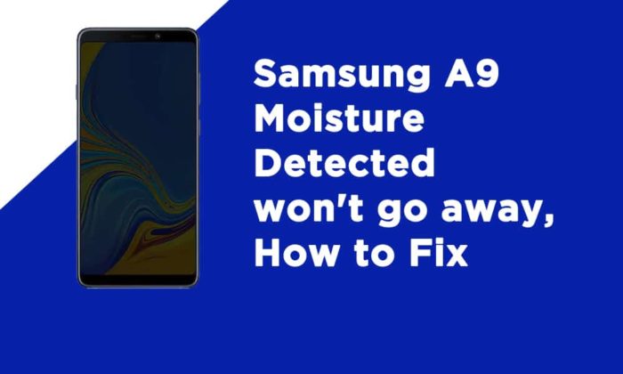 Samsung A9 Moisture Detected
