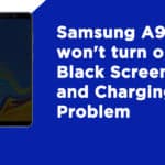 Samsung A9 won't turn on, Black Screen, and Charging Problem