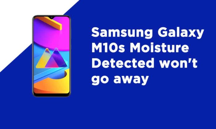 Samsung M10s Moisture Detected