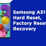 Samsung A51 Hard Reset, Factory Reset, and Recovery
