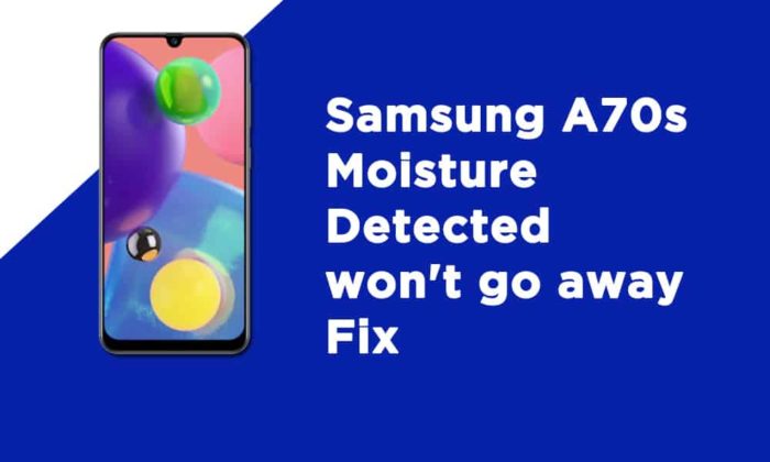 Samsung A70s Moisture Detected won't go