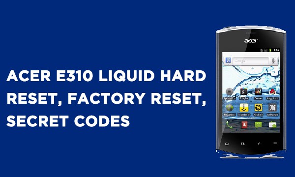 ACER E310 Liquid Hard Reset