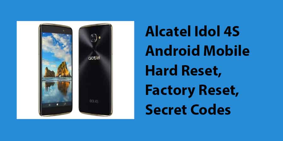 Alcatel Idol 4S Android Mobile Hard Reset