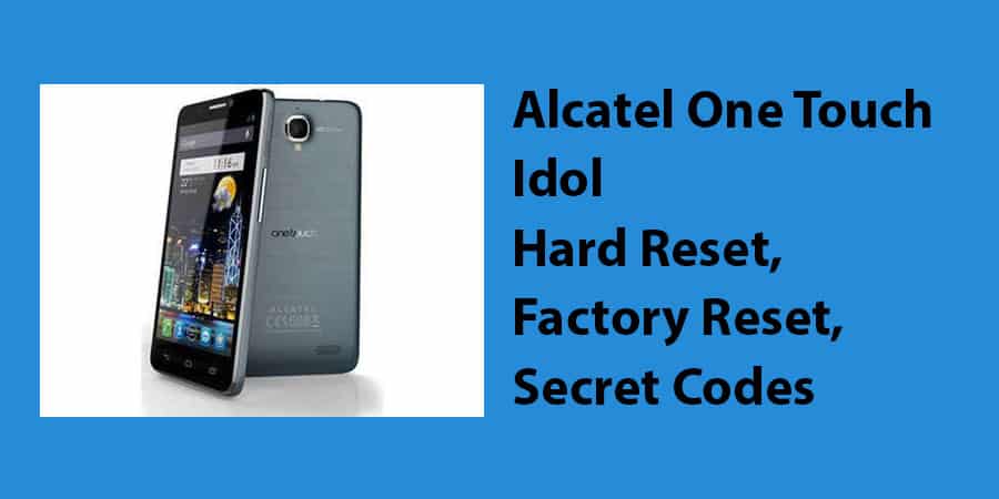 Alcatel One Touch Idol Hard Reset