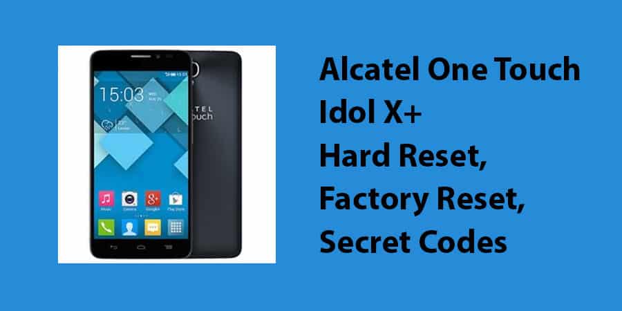 Alcatel One Touch Idol X+ Hard Reset