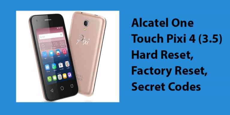 Alcatel One Touch Pixi 4 (3.5) Hard Reset