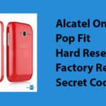 Alcatel One Touch Pop Fit Hard Reset,Factory Reset, Secret Codes