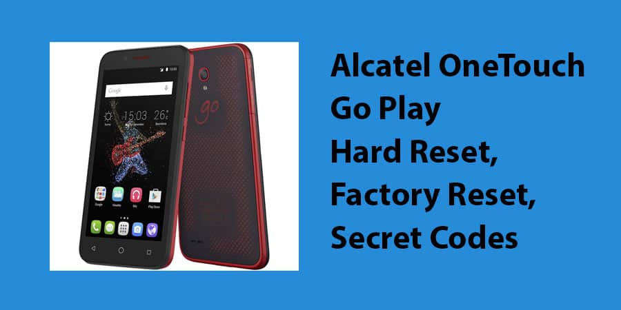 Alcatel OneTouch Go Play Hard Reset