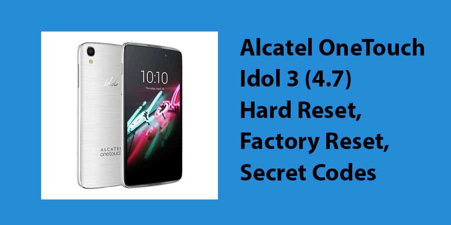 Alcatel OneTouch Idol 3 (4.7) Hard Reset