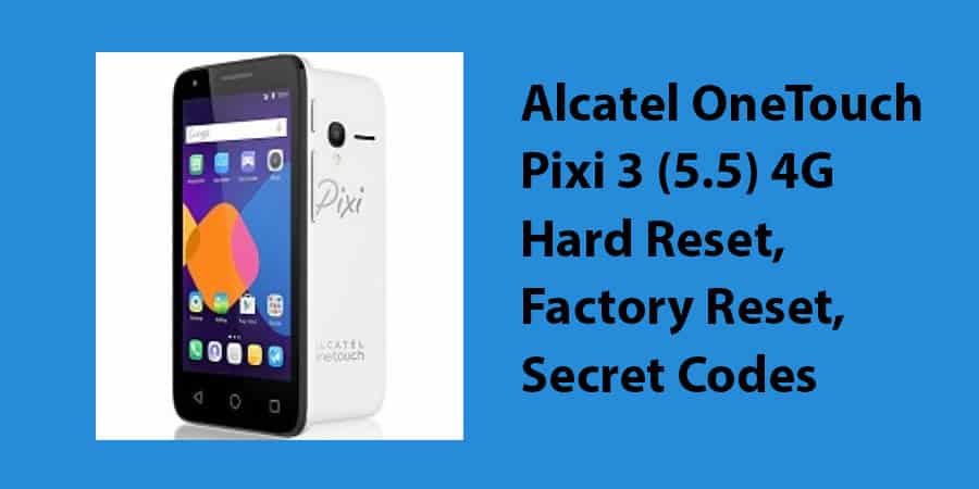 Alcatel OneTouch Pixi 3 (5.5) 4G Hard Reset