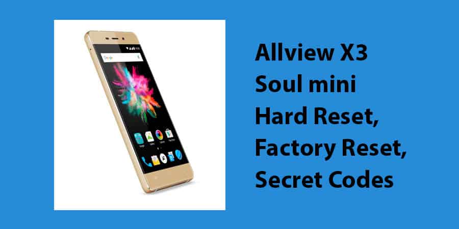 Allview X3 Soul mini Hard Reset